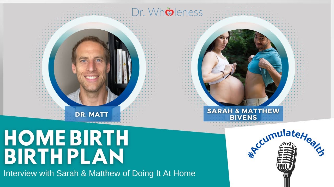 Home Birth Birth Plan. An interview with Sarah and Matthew Bivens of Doing It At Home.